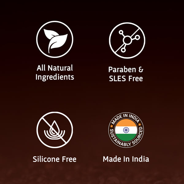 All Natural Ingredients, Paraben and SLES free, Silicon free, Made in India